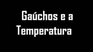 Gaúcho e as Temperaturas  COMPLETO [upl. by Nnyrb]