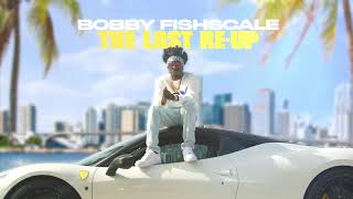 Bobby Fishscale  The Last ReUp The Intro ft Bigga Rankin [upl. by Joachim]