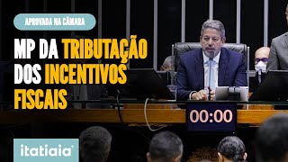 CÂMARA APROVA MEDIDA DE HADDAD SOBRE TRIBUTAÇÃO DE INCENTIVOS FISCAIS [upl. by Oynotna]