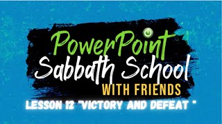 PowerPoint Sabbath School Lesson 12 quotVictory and Defeatquot Quarter 3 September 16th 2023 [upl. by Guillemette]