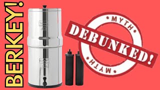 BERKEY WATER FILTER MYTH DEBUNKED [upl. by Ner412]