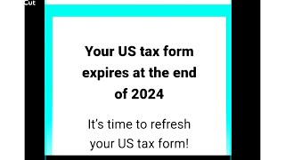 Your US tax form expires at the end of 2024Its time to refresh your US tax form [upl. by Alaric]