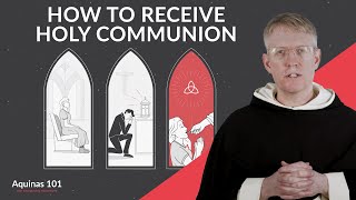 The Proper Disposition How to Receive the Eucharist Worthily and Well Aquinas 101 [upl. by Sharlene]