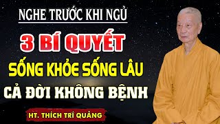 Biết 3 Bí Quyết Này Nếu Ai Giữ Được Không Còn Lo Lắng Bệnh Tật  CỰC HAY  HT Thích Trí Quảng [upl. by Alfreda71]