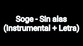 Soge  Sin alas Instrumental  Letra [upl. by Brenna241]