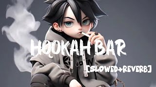 Hookah bar  SlowedReverb Lofi songs H [upl. by Aenea]