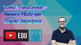 Frações  Como transformar número misto em fração imprópria  Prof Guto Azevedo [upl. by Lorusso]