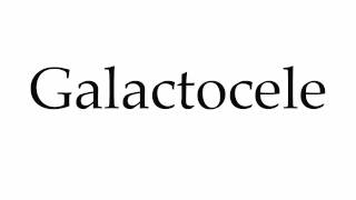 How to Pronounce Galactocele [upl. by Greenwald]