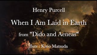 quotDido and Aeneasquot  When I Am Laid in Earth（Henry Purcell flute  Kirio Matsuda [upl. by Bogoch]