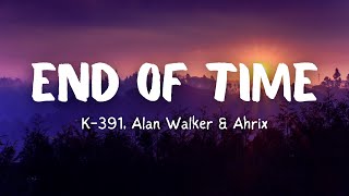 K391 Alan Walker amp Ahrix  End Of Time Lyrics [upl. by Noneek92]