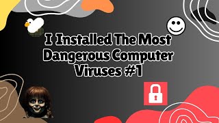 I Installed The Most Dangerous Computer Viruses 1 [upl. by Ettezus]