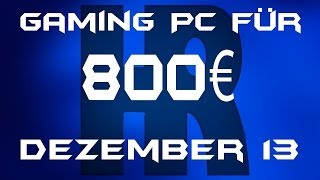 Gaming Pc für 800€ Dezember 13 [upl. by Frasier]