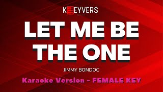 LET ME BE THE ONE  Jimmy Bondoc Female Key  PIANO KARAOKE by KEEYVERS [upl. by Floss]