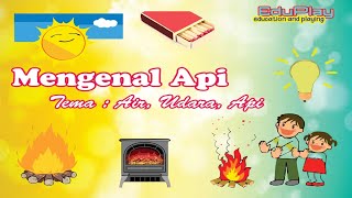 MENGENAL API  TEMA AIR UDARA API  SUB TEMA API [upl. by Fiorenze]