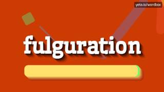 FULGURATION  HOW TO PRONOUNCE IT [upl. by Cherri]