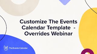 Customize The Events Calendar Template  Overrides Webinar [upl. by Bobbette701]