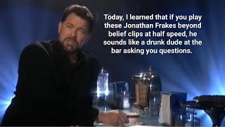 Jonathan Frakes beyond belief clips played at half speed make him sound like a drunk dude at the bar [upl. by Aerdnael]