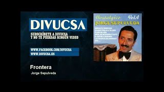 Jorge Sepulveda  Frontera  Divucsa [upl. by Eseilenna921]