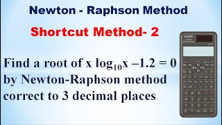 SNM  MA3251Unit 3Newton Raphson method Easy method using calculatorFind a root of xlog10x120 [upl. by Drahcir]