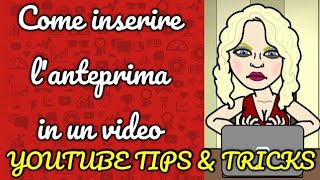 COME INSERIRE LANTEPRIMA IN UN VIDEO YOUTUBE TIPS AND TRICKS [upl. by Karney]