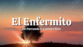 De Parranda amp Leandro Rios  El Enfermito LetraLyrics [upl. by Yelrebma]