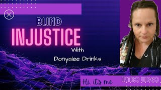 Blind Injustice With Donyalee Drinks  Discovering the work of The Innocence Project case by case [upl. by Eelana]