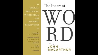 The Inerrant Word Biblical Historical Theological and Pastoral Perspectives  Part 1 of 2 [upl. by Eisdnil567]