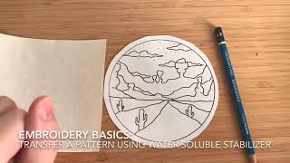 Embroidery Basics Transferring a Pattern using Water Soluble Stabilizer [upl. by Enairb]