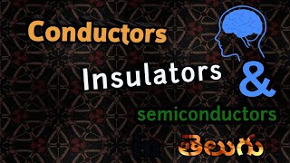 Conductors insulators and semiconductors explained in Telugu [upl. by Gaskins]