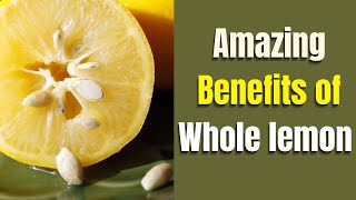 Amazing benefits of eating whole lemon including peel white part and seeds [upl. by Close]