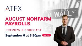 2024 August US Nonfarm Payrolls Preview amp Analysis September 6 nonfarmpayroll NFP ATFX trading [upl. by Elac]