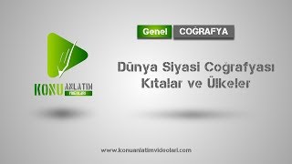 Genel Coğrafya  Dünya Siyasi Coğrafyası Kıtalar ve Ülkeler [upl. by Athene]