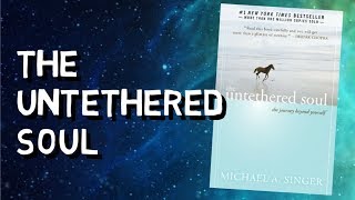 THE UNTETHERED SOUL BY MICHAEL A SINGER  BOOK SUMMARY  HOW TO FIND INNER PEACE [upl. by Laikeze]