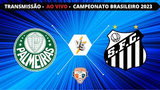 PALMEIRAS X SANTOS  AO VIVO  CAMPEONATO BRASILEIRO 2023 [upl. by Roze]