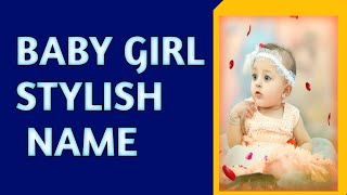 Stylish Name For Baby Girl  Modern Name For Girls  Stylish Names [upl. by Warfold]