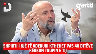 Shpirti i një të vdekuri kthehet pas 40 ditëve kërkon trupin e tij  Okult me Alfred Cako  DTV [upl. by Veats575]