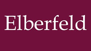 How to Pronounce Elberfeld Correctly in German [upl. by Sher]