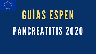 Revisión Guías ESPEN 2020 Pancreatitis Aguda y Crónica [upl. by Nicholson]