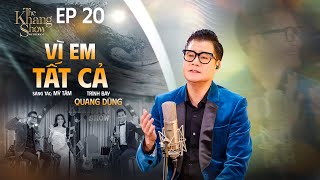 Vì Em Tất Cả  Quang Dũng  The Khang Show [upl. by Revart]