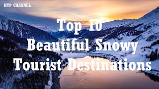 Top 10 Beautiful Snowy Tourist Destinations You Must Visit  Travel Video [upl. by Aeila507]