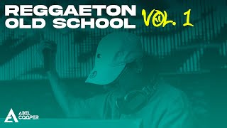 REGGAETON OLD SCHOOL VOL 1 Los mejores Reggaetones Vieja Escuela Mixed by Abel Cooper 🔥 [upl. by Havelock]