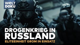 DROGENKRIEG IN RUSSLAND Eliteeinheit Grom  spektakuläre Einsätze amp knallharte Razzien DOKU Reup [upl. by Neelac]