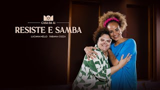 Luciana Mello  Resiste e Samba feat Fabiana Cozza CasaDaLu [upl. by Doelling]