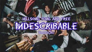 Hillsong Young and Free Indescribable tradução [upl. by Nekcarb]