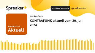 KONTRAFUNK aktuell vom 30 Juli 2024 [upl. by Yecal]