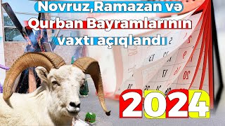 2024cü ilin Novruz Ramazan və Qurban bayramlarının vaxtı açıqlandı [upl. by Seni138]