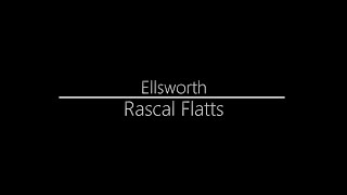 Rascal Flatts  Ellsworth Lyrics [upl. by Adnanref515]