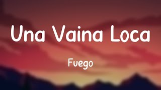 Una Vaina Loca  Fuego Lyrics Version 🥤 [upl. by Christalle]