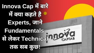 Innova Cap में बारे में क्या कहते है Experts जाने Fundamentals से लेकर Technical तक सब कुछ [upl. by Cinamod]