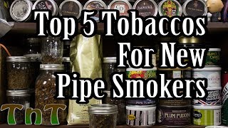 Top 5 Tobaccos for New Pipe Smokers [upl. by Behlau]